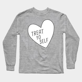 Treat Yo Self Long Sleeve T-Shirt